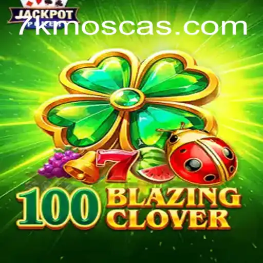 Descubra o Envolvente Mundo de 100BlazingClover: Regras, Dicas e Muito Mais